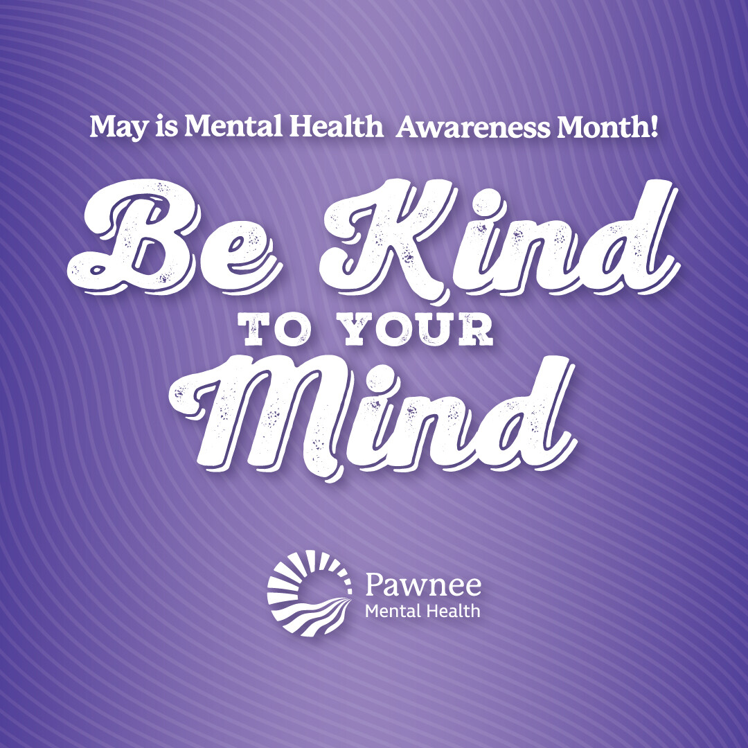 Pawnee Mental Health Celebrates Mental Health Awareness Month with "Be